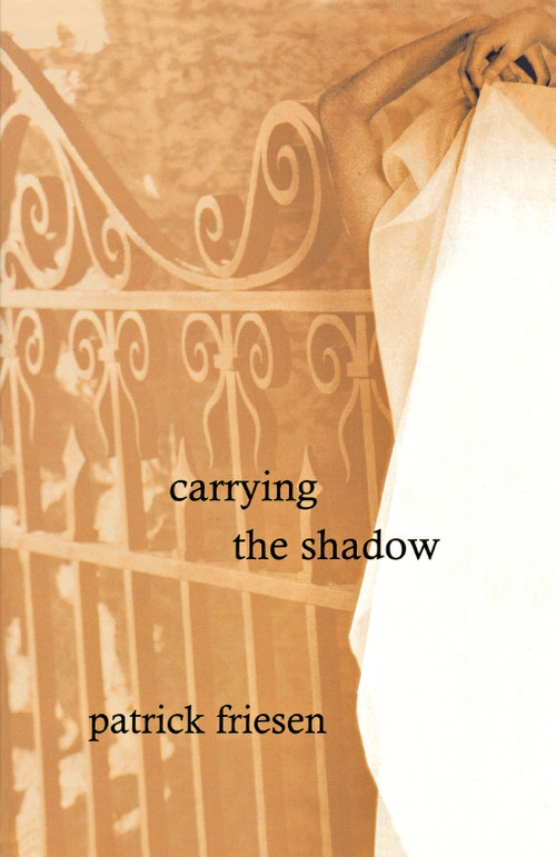 Carrying the Shadow by Patrick Friesen, 9780888784018