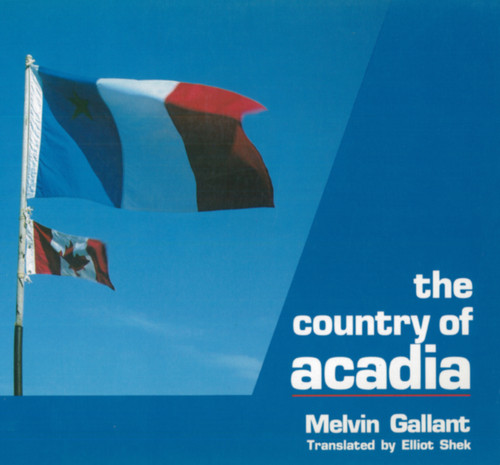 Country Of Acadia by Melvin Gallant, Elliot Shek, 9780889241862