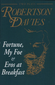 Fortune, My Foe and Eros at Breakfast by Robertson Davies, 9780889242418