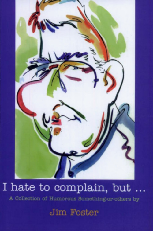 I Hate to Complain, But... by Jim Foster, 9780888822147