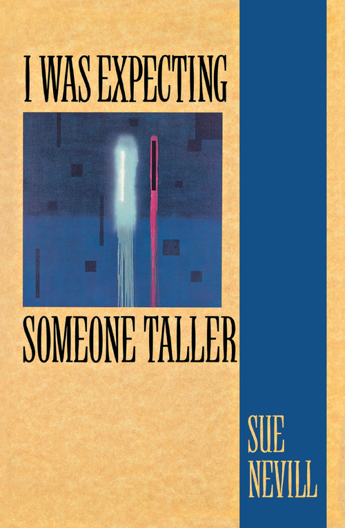 I Was Expecting Someone Taller by Sue Nevill, 9780888783110