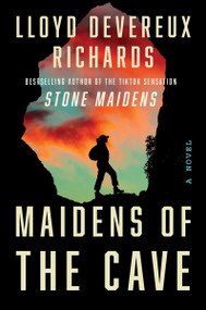 Maidens of the Cave (A Novel) by Lloyd Devereux Richards, 9780063348851
