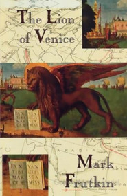 The Lion of Venice by Mark Frutkin, 9780888783783