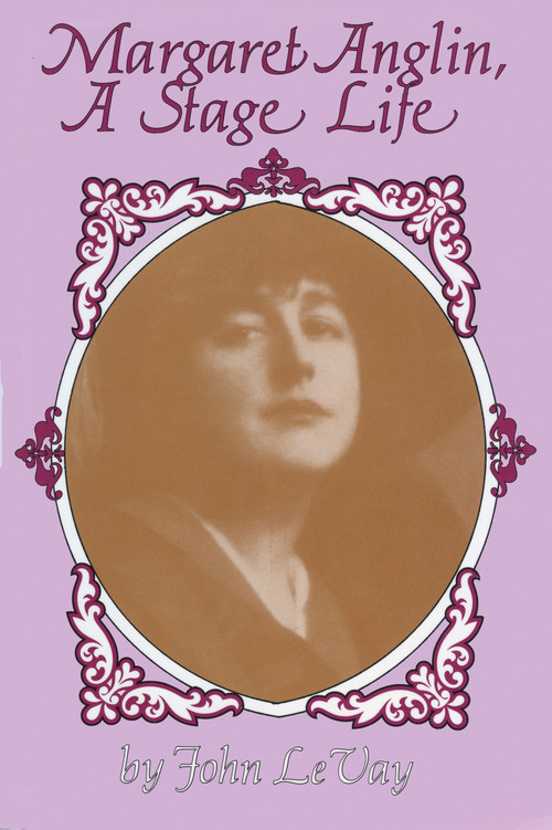 Margaret Anglin (A Stage Life) by John Peter LeVay, 9780889242067