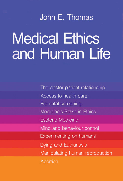 Medical Ethics and Human Life (Doctor, Patient and Family in the New Technology) by John E. Thomas, 9780888666246