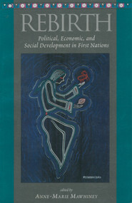 Rebirth (Political, Economic and Social Development in First Nations) by Anne-Marie Mawhiney, 9781550021943
