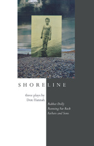 Shoreline (Three Plays by Don Hannah) by Don Hannah, 9780889242906