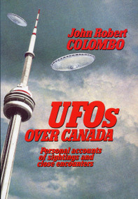 UFOs Over Canada (Personal Accounts of Sightings and Close Encounters) by John Robert Colombo, 9780888821386