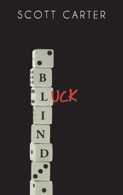 Blind Luck by Scott Carter, 9781926607009