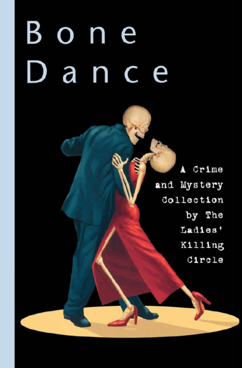 Bone Dance (A Ladies Killing Circle Anthology) by Joan Boswell, Sue Pike, 9781894917056