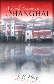 A Cold Season In Shanghai by S.P. Hozy, 9781894917797