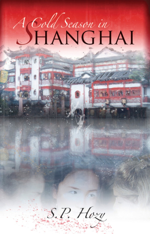A Cold Season In Shanghai by S.P. Hozy, 9781894917797
