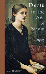 Death in the Age of Steam (A Mystery) by Mel Bradshaw, 9781894917001