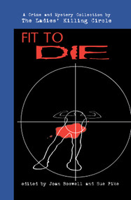 Fit to Die (A Ladies Killing Circle Anthology) by Joan Boswell, Sue Pike, 9780929141879
