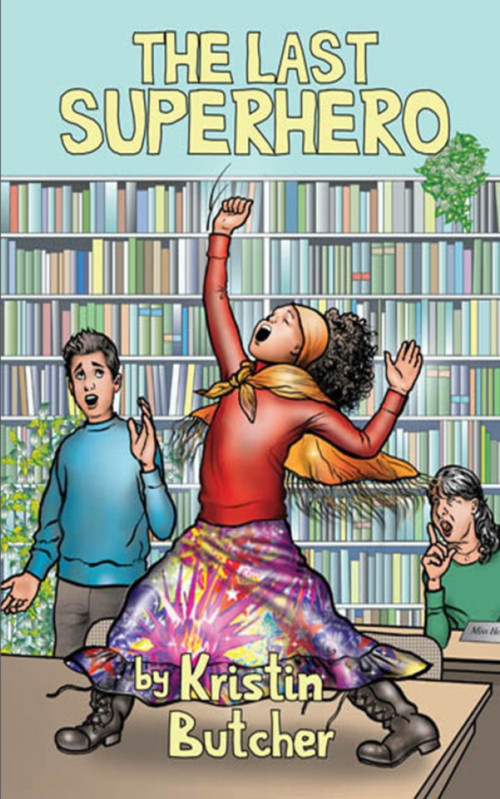 The Last Superhero by Kristin Butcher, 9781926607016