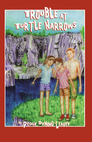Trouble at Turtle Narrows by Peggy Dymond Leavey, 9781894917711