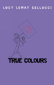 True Colours - 9781926607139 by Lucy Lemay Cellucci, 9781926607139