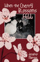 When the Cherry Blossoms Fell (A Cherry Blossom Book) by Jennifer Maruno, 9781894917834