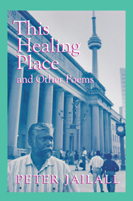 This Healing Place (And Other Poems) by Peter Jailall, 9780920474846