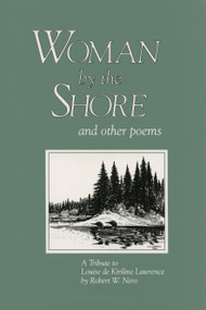 Woman By the Shore and Other Poems (A Tribute to Louise de Kiriline Lawrence) by Robert W. Nero, 9780920474594