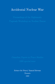 Accidental Nuclear War (Proceedings of the Eighteenth Pugwash Workshop on Nuclear Forces) by Derek Paul, Michael D. Intriligator, Paul Smoker, 9780888666345