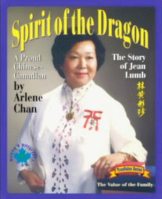 Spirit of the Dragon: The Story of Jean Lumb, a Proud Chinese-Canadian by Arlene Chan, 9781895642247