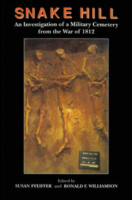 Snake Hill (An Investigation of a Military Cemetery from the War of 1812) by Susan Pfeiffer, Ronald E. Williamson, 9781550020908