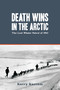Death Wins in the Arctic (The Lost Winter Patrol of 1910) by Kerry Karram, 9781459717534