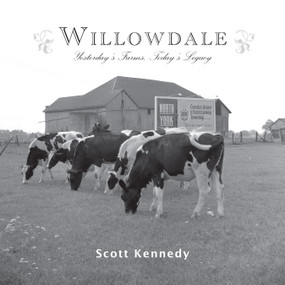 Willowdale (Yesterday's Farms, Today's Legacy) by Scott Kennedy, 9781459717503
