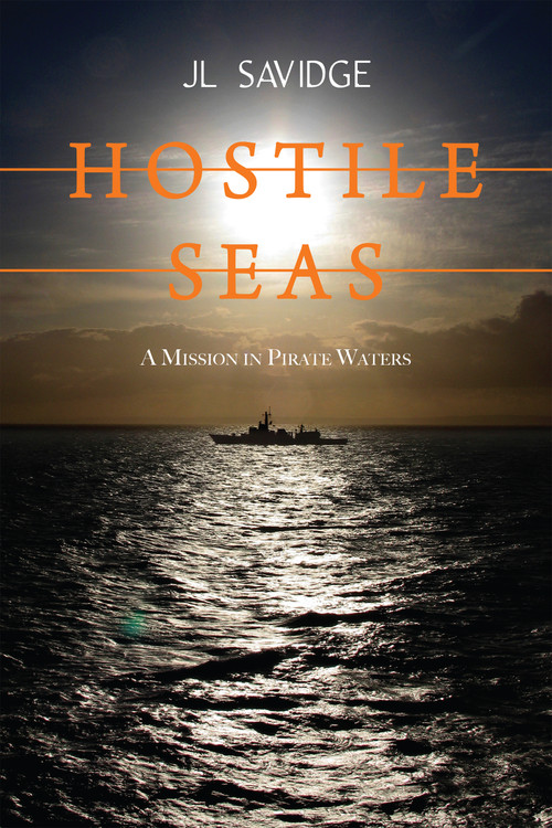 Hostile Seas (A Mission in Pirate Waters) by JL Savidge, 9781459719378