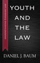 Youth and the Law by Daniel J. Baum, 9781459719552