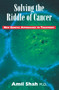 Solving the riddle of cancer: new genetic approaches to treatment by Amil Shah, 9780888821652