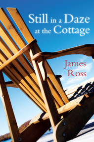 Still in a Daze at the Cottage by James Ross, 9781459721777