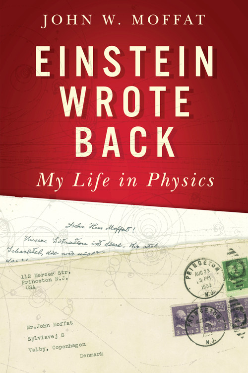 Einstein Wrote Back (My Life in Physics) by John W. Moffat, 9780887626159