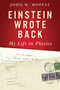 Einstein Wrote Back (My Life in Physics) by John W. Moffat, 9780887626159
