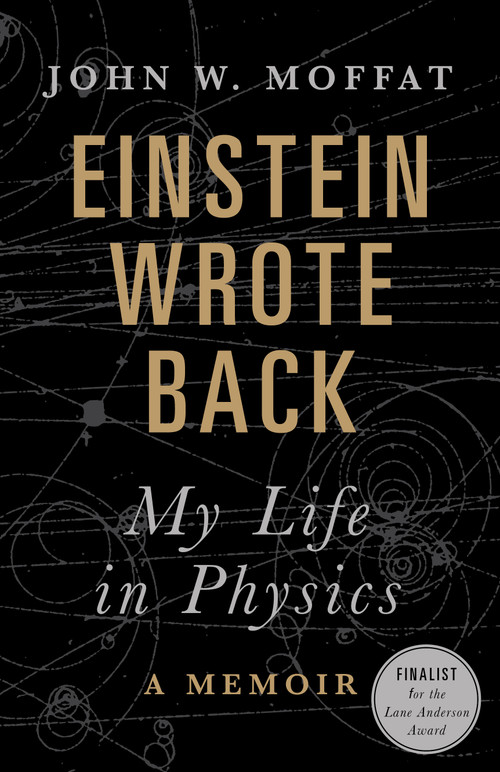 Einstein Wrote Back (My Life in Physics) - 9781771022095 by John W. Moffat, 9781771022095