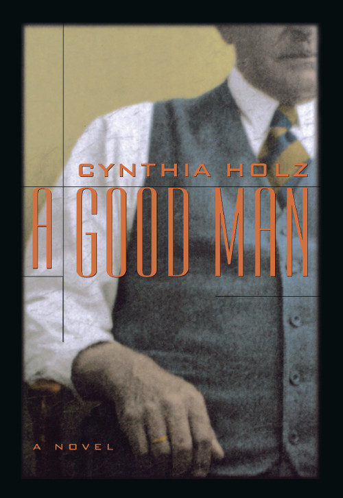 A Good Man (A Novel) - 9780887621185 by Cynthia Holz, 9780887621185