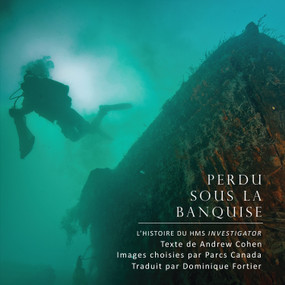 Perdu sous la banquise (L'histoire du HMS Investigator) (French Edition) by Andrew Cohen, Dominique Fortier, 9781459719620