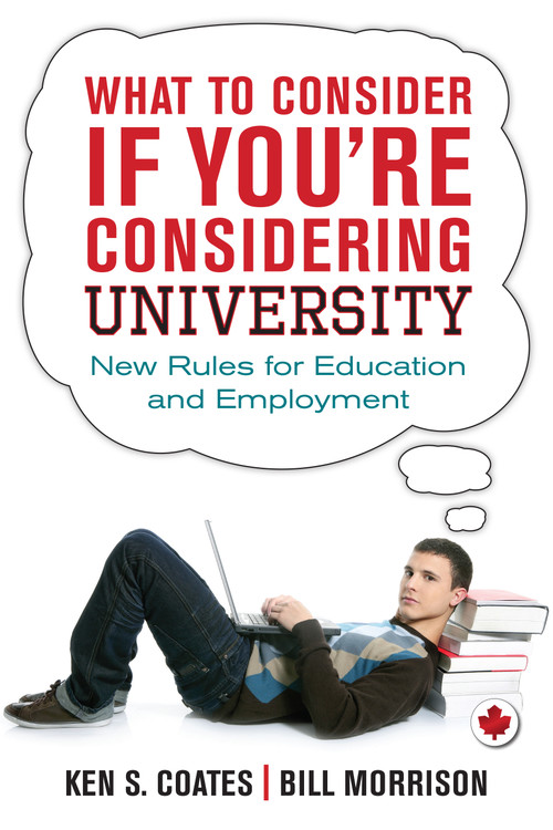 What to Consider If You're Considering University (New Rules for Education and Employment) by Ken S. Coates, Bill Morrison, 9781459722989