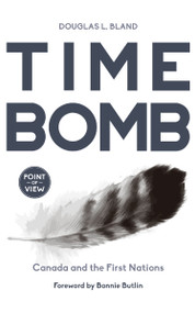 Time Bomb (Canada and the First Nations) by Douglas L. Bland, Bonnie Butlin, 9781459727878
