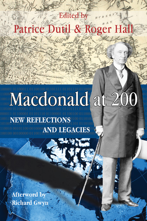 Macdonald at 200 (New Reflections and Legacies) by Patrice Dutil, Roger Hall, 9781459724594