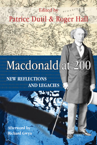Macdonald at 200 (New Reflections and Legacies) by Patrice Dutil, Roger Hall, 9781459724594