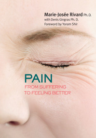 Pain (From Suffering to Feeling Better) by Marie-Josée Rivard, Denis Gingras, Yoram Shir, Barbara Sandilands, 9781459723511
