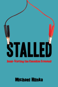 Stalled (Jump-Starting the Canadian Economy) by Michael Hlinka, 9781459723603