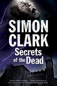 Secrets of the Dead by Simon Clark, 9781847515261