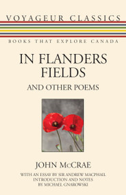 In Flanders Fields and Other Poems by John McCrae, Sir Andrew Macphail, Michael Gnarowski, 9781459728646