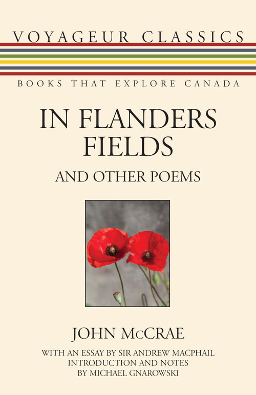 In Flanders Fields and Other Poems by John McCrae, Sir Andrew Macphail, Michael Gnarowski, 9781459728646