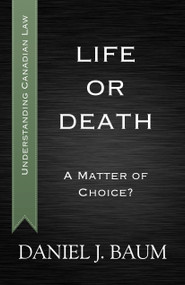 Life or Death (A Matter of Choice?) by Daniel J. Baum, 9781459723788