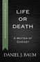 Life or Death (A Matter of Choice?) by Daniel J. Baum, 9781459723788