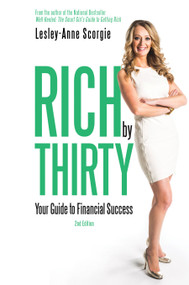 Rich by Thirty (Your Guide to Financial Success) by Lesley-Anne Scorgie, 9781459729742